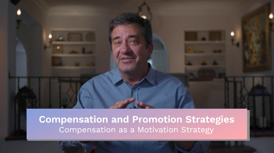 Compensation & Promotion: Compensation as a Motivation Strategy