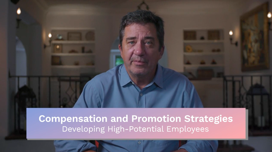 Compensation & Promotion: Developing High-Potential Employees
