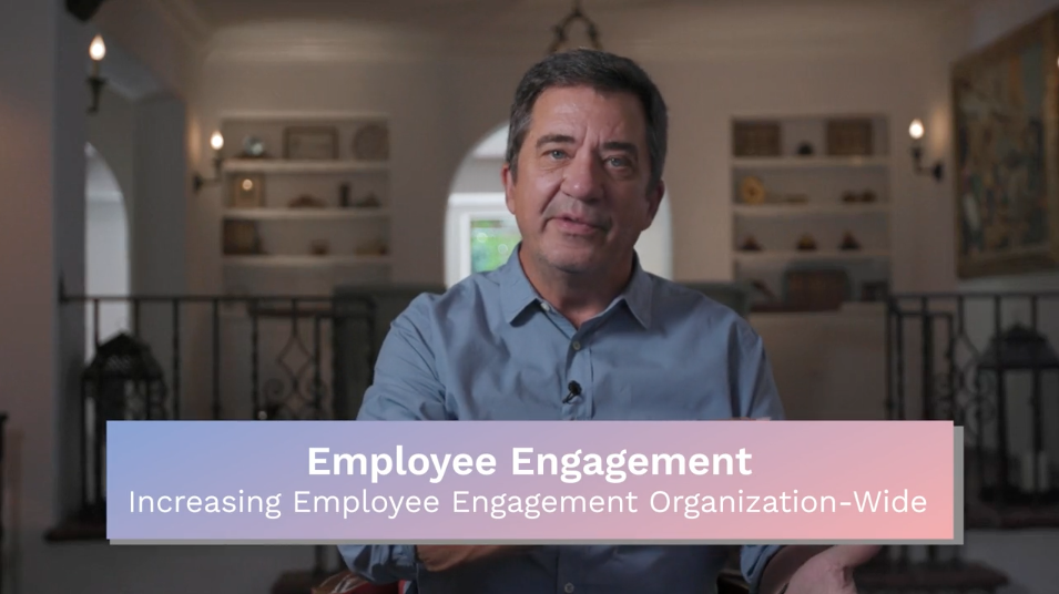 Employee Engagement: Increasing Employee Engagement Organization-Wide